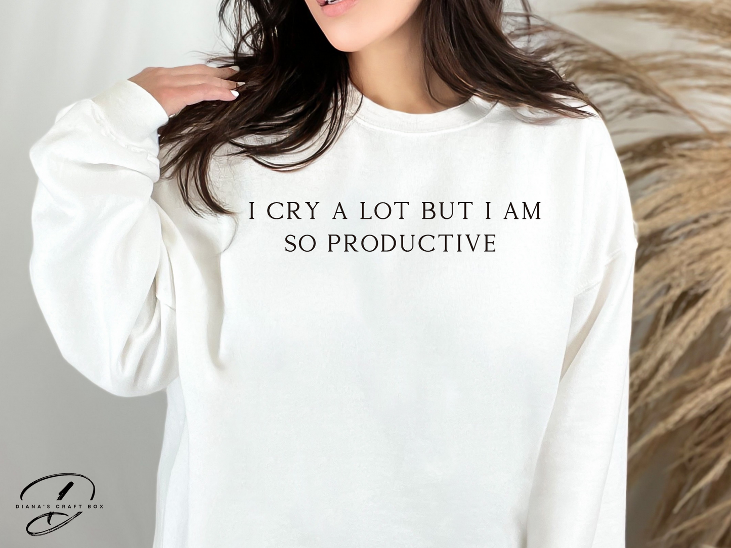 I cry a lot but I am so productive Sweatshirt