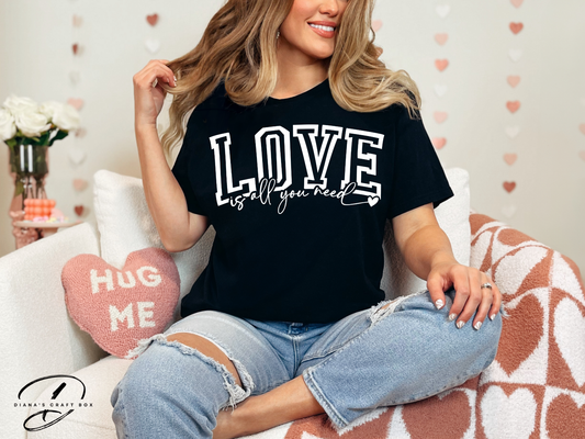 Love is all you need T-shirt