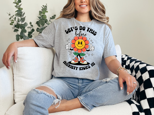 Let's do this before Anxiety kicks in T-shirt
