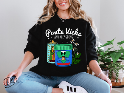 Ponte vicks and keep going (black font) Sweatshirt