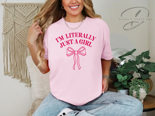 I'm literally just a girl T-shirt