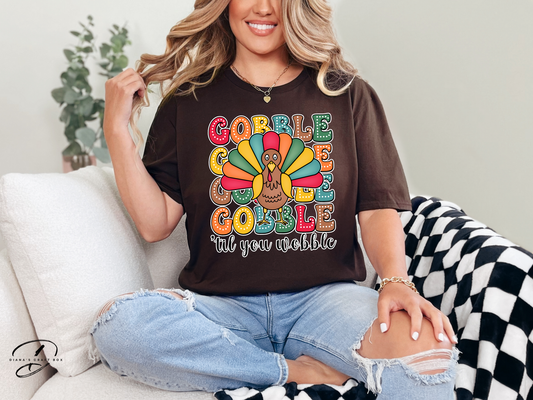 Gobble Gobble till you wobble T-shirt